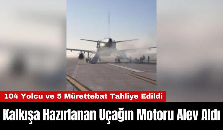 Kalkışa Hazırlanan Uçağın Motoru Alev Aldı