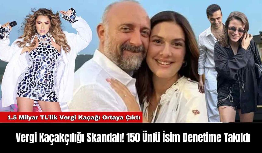 Vergi Kaçakçılığı Skandalı! 150 Ünlü İsim Denetime Takıldı