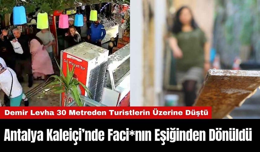 Antalya Kaleiçi’nde Faci*nın Eşiğinden Dönüldü