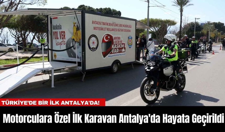 Motorculara Özel İlk Karavan Antalya'da Hayata Geçirildi