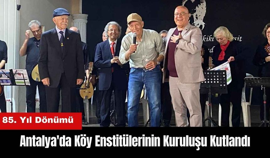 Antalya'da Köy Enstitülerinin Kuruluşu Kutlandı