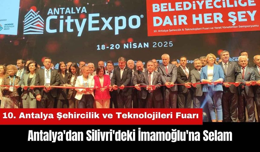 Antalya'dan Silivri'deki İmamoğlu'na Selam