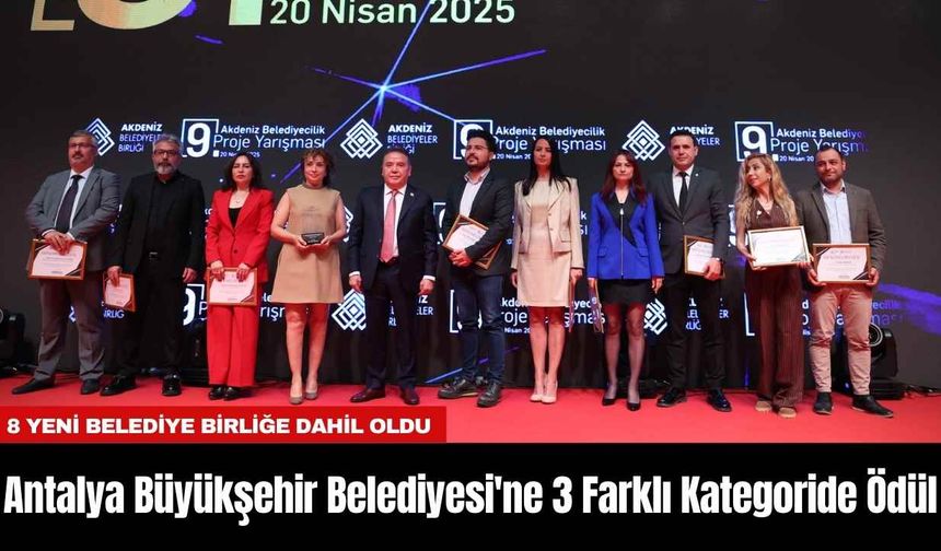 Antalya Büyükşehir Belediyesi'ne 3 Farklı Kategoride Ödül