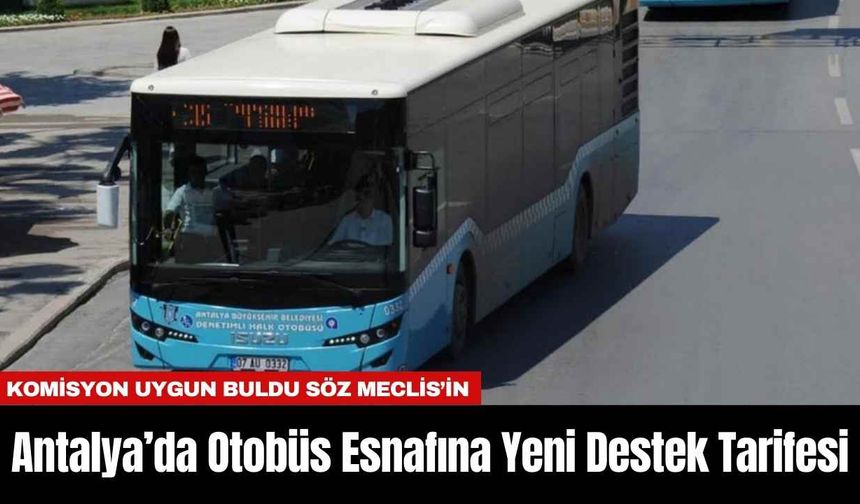 Antalya’da Otobüs Esnafına Yeni Destek Tarifesi