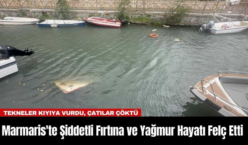 Marmaris'te Şiddetli Fırtına ve Yağmur Hayatı Felç Etti