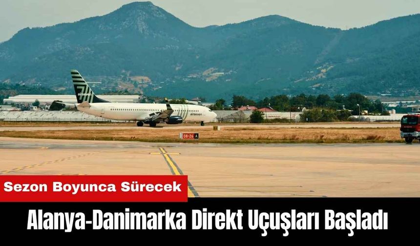 Alanya-Danimarka Direkt Uçuşları Başladı