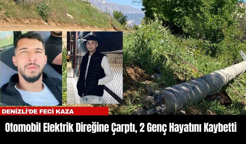 Denizli’de Feci Kaza: Otomobil Elektrik Direğine Çarptı, 2 Genç Hayatını Kaybetti