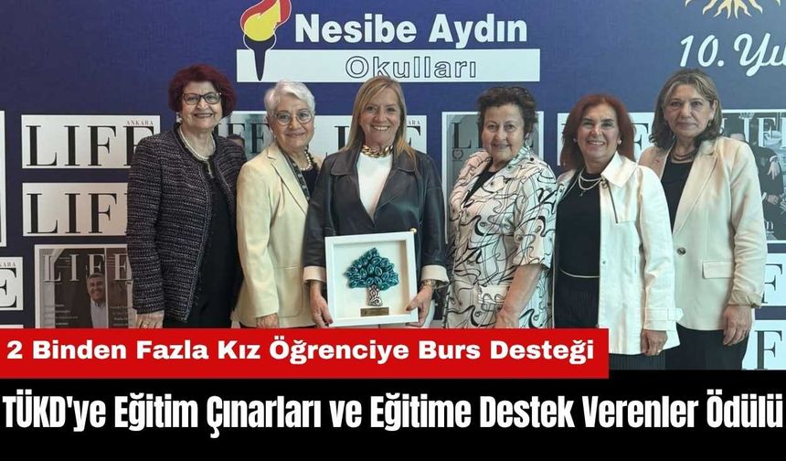TÜKD'ye Eğitim Çınarları ve Eğitime Destek Verenler Ödülü
