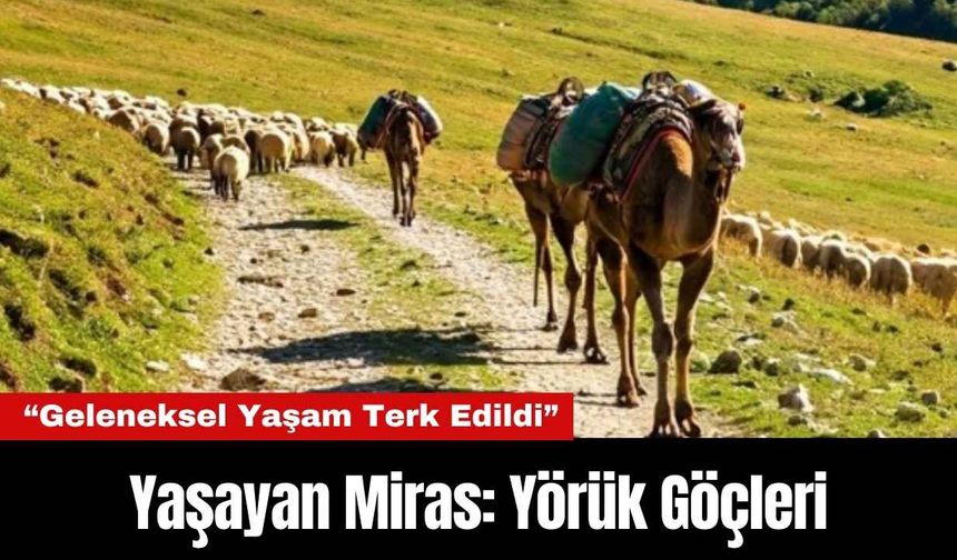 Yaşayan Miras: Yörük Göçleri