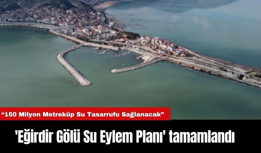 'Eğirdir Gölü Su Eylem Planı' tamamlandı