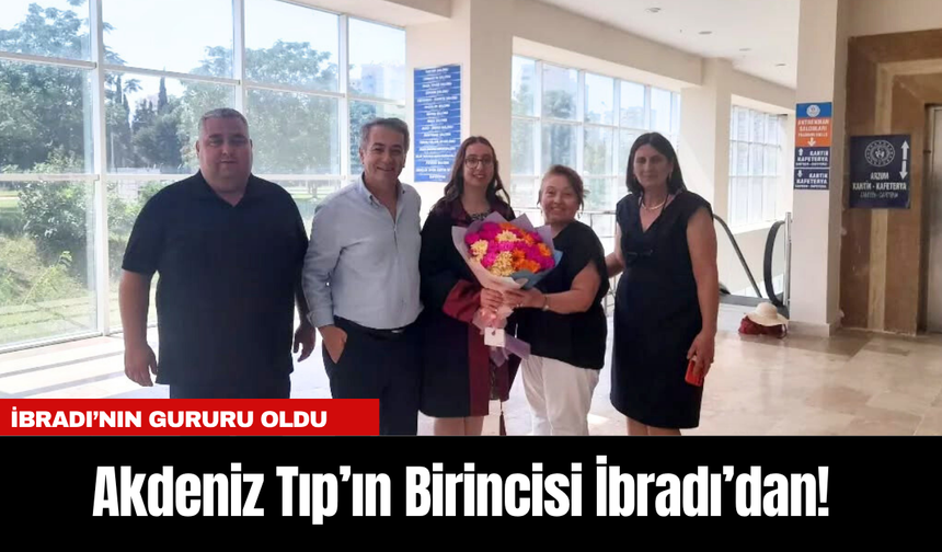 Akdeniz Tıp’ın Birincisi İbradı’dan!