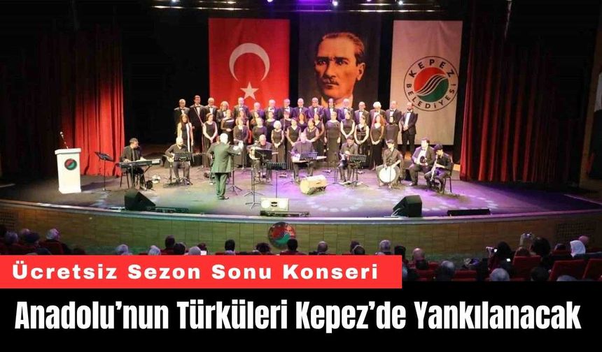 Anadolu’nun Türküleri Kepez’de Yankılanacak