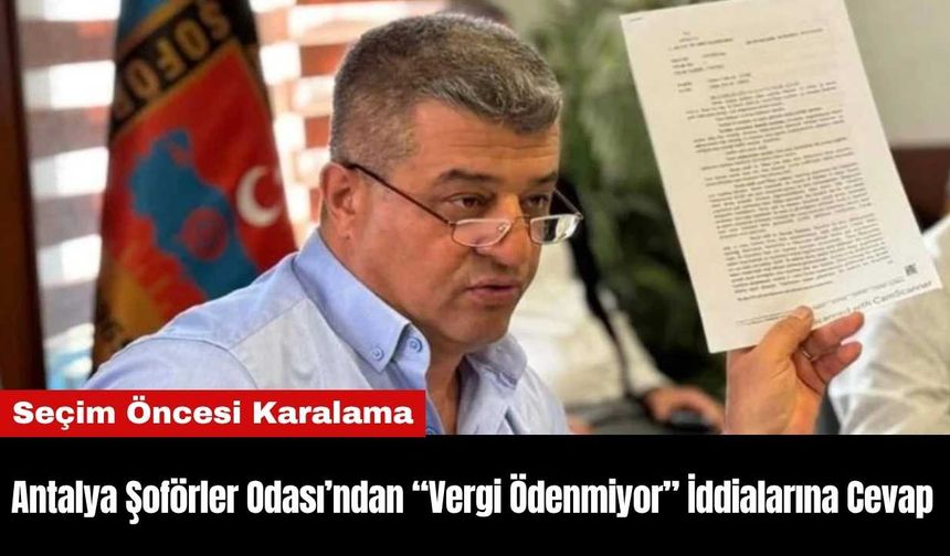 Antalya Şoförler Odası’ndan “Vergi Ödenmiyor” İddialarına Cevap