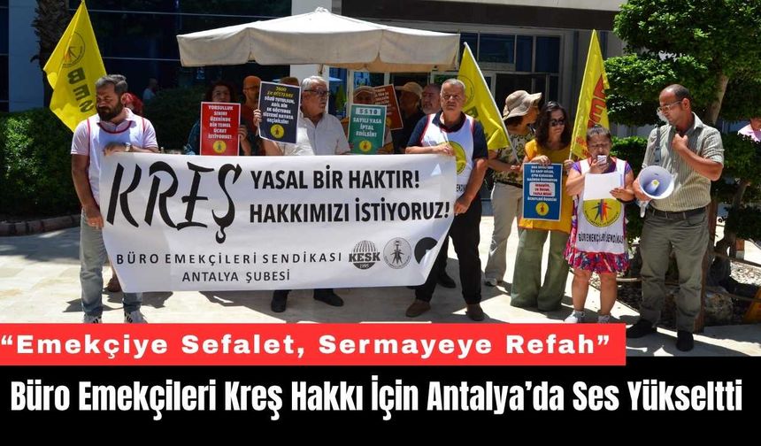 Büro Emekçileri Kreş Hakkı İçin Antalya’da Ses Yükseltti