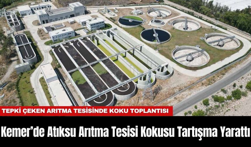 Kemer’de Atıksu Arıtma Tesisi Kokusu Tartışma Yarattı