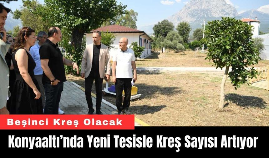 Konyaaltı’nda Yeni Tesisle Kreş Sayısı Artıyor