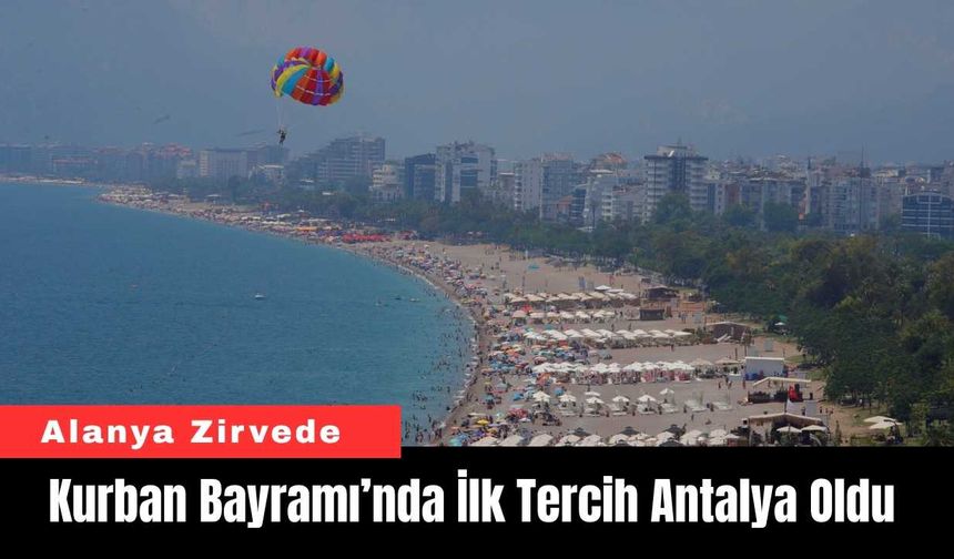 Kurban Bayramı’nda İlk Tercih Antalya Oldu