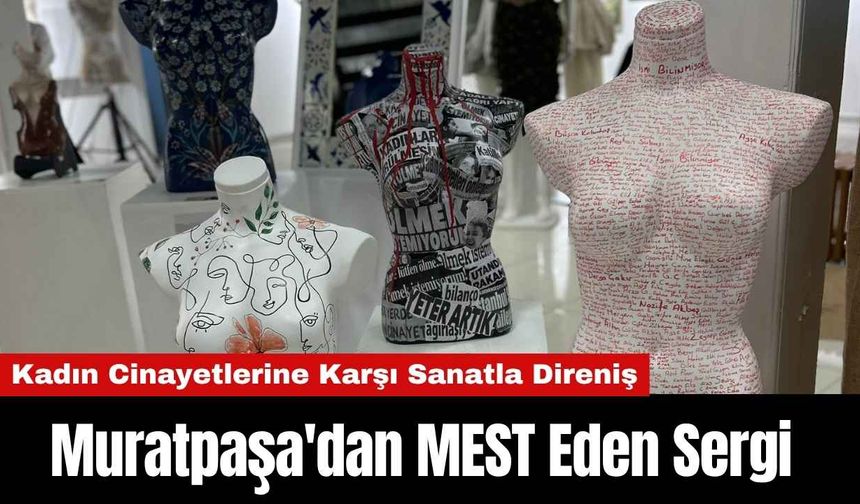 Muratpaşa'dan MEST Eden Sergi