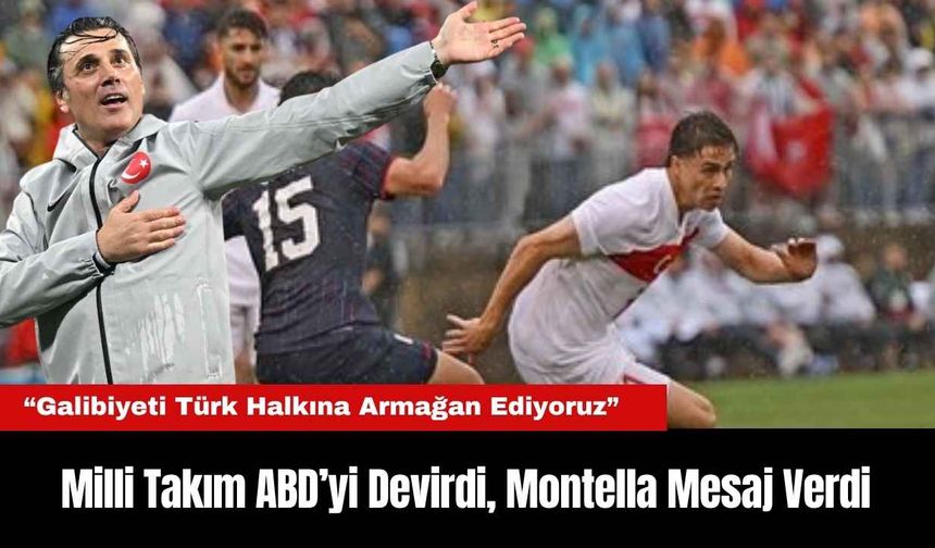 Milli Takım ABD’yi Devirdi, Montella Mesaj Verdi