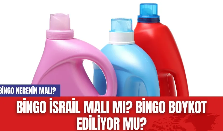 Bingo İsrail malı mı? Bingo boykot ediliyor mu? Bingo nerenin malı?