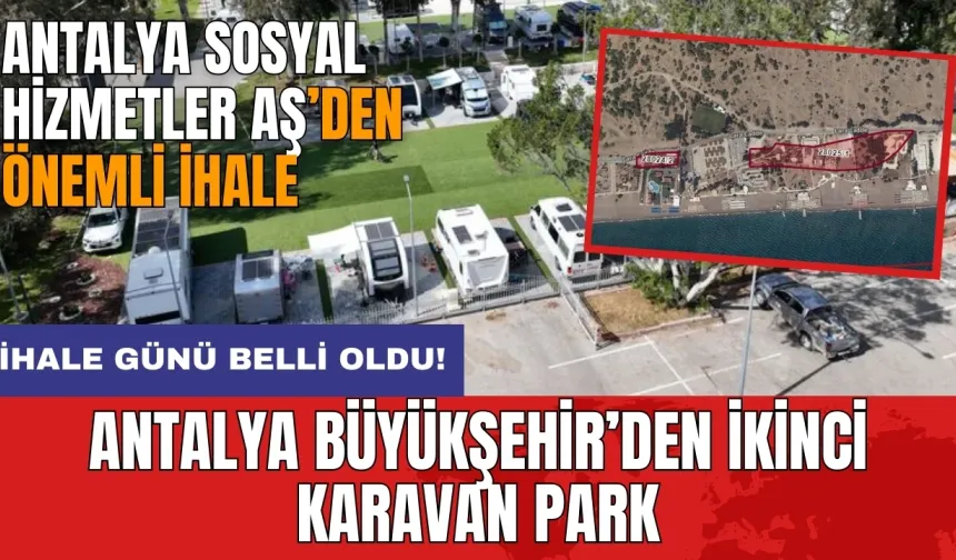 Antalya Büyükşehir'den 2. karavan park! İhale tarihi belli oldu