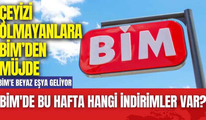 BİM'de bu hafta hangi indirimler var? BİM'e Beyaz Eşya Geliyor