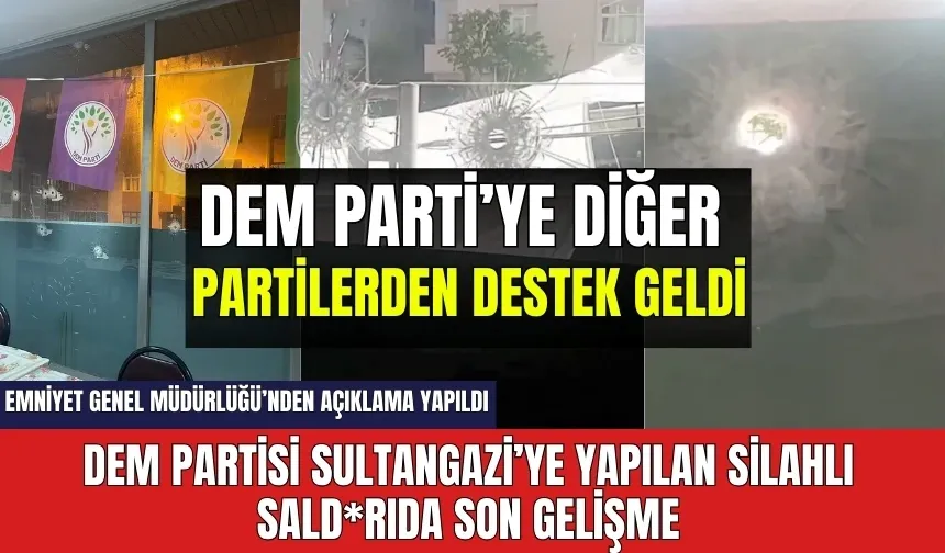 DEM Parti Sultangazi İlçe Başkanlığı'na silahlı saldırıda son gelişme