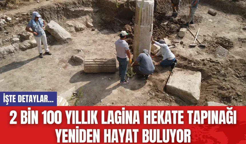 2 Bin 100 Yıllık Lagina Hekate Tapınağı Yeniden Hayat Buluyor