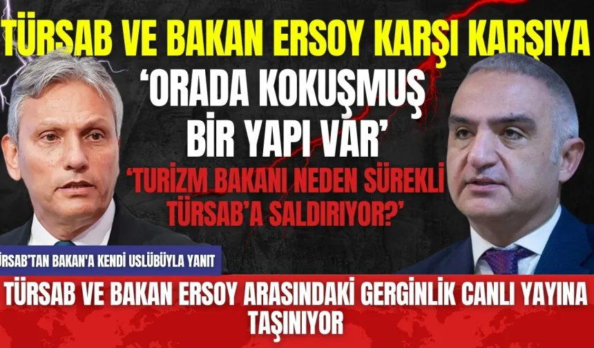 TÜRSAB ve Bakan Ersoy Arasındaki Gerginlik Canlı Yayına Taşınıyor